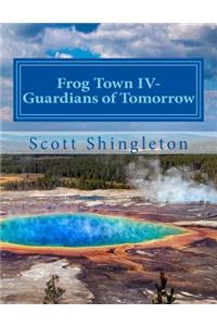Frog Town IV-Guardians of Tomorrow