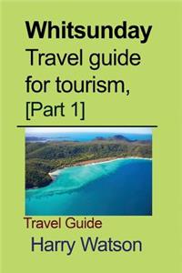 Whitsunday Travel guide for tourism, [Part 1]