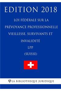Loi Fédérale Sur La Prévoyance Professionnelle Vieillesse, Survivants Et Invalidité Lpp (Suisse) - Edition 2018