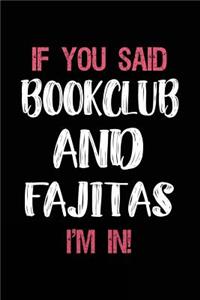 If You Said Bookclub and Fajitas I'm in: Book Lovers Lined Notebook