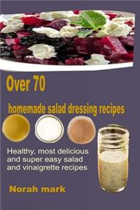 Over 70 Homemade Salad Dressing Recipes