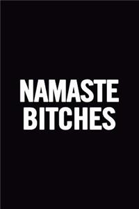 Namaste Bitches