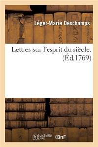 Lettres Sur l'Esprit Du Siècle.