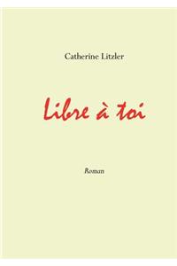 Libre à toi
