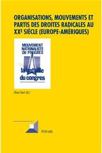 Organisations, Mouvements Et Partis Des Droites Radicales Au Xxe Si?cle (Europe-Am?riques)