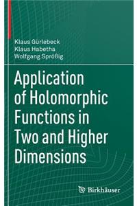 Application of Holomorphic Functions in Two and Higher Dimensions