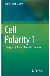 Cell Polarity 1: Biological Role and Basic Mechanisms