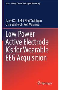 Low Power Active Electrode ICS for Wearable Eeg Acquisition