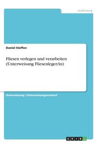 Fliesen verlegen und verarbeiten (Unterweisung Fliesenleger/in)