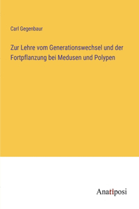 Zur Lehre vom Generationswechsel und der Fortpflanzung bei Medusen und Polypen