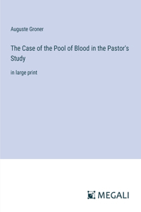 Case of the Pool of Blood in the Pastor's Study