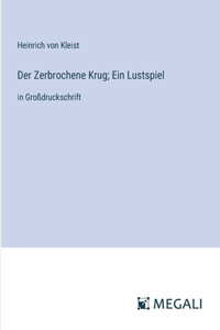 Der Zerbrochene Krug; Ein Lustspiel