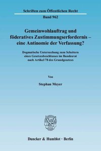 Gemeinwohlauftrag Und Foderatives Zustimmungserfordernis - Eine Antinomie Der Verfassung?