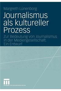 Journalismus ALS Kultureller Prozess