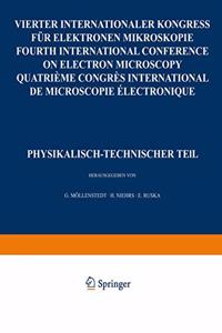 IV. Internationaler Kongre fur Elektronenmikroskopie / IVth International Congress on Electron Microscopy / IVe Congres International de Microscopie Electronique. Berlin, 10.-17. September 1958