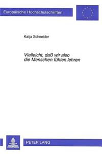 «Vielleicht, Daß Wir Also Die Menschen Fuehlen Lehren»: Johann Christian Kruegers Dramen Und Die Konzeption Des Individuums Um Die Mitte Des 18. Jahrhunderts