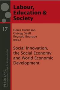 Social Innovation, the Social Economy and World Economic Development