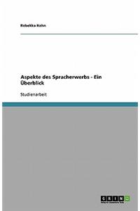 Aspekte des Spracherwerbs - Ein Überblick