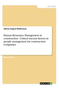 Human Ressource Management in construction - Critical success factors in people management for construction companies