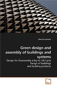 Green design and assembly of buildings and systems