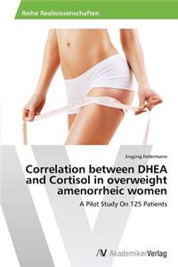 Correlation between DHEA and Cortisol in overweight amenorrheic women
