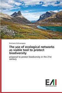 The use of ecological networks as viable tool to protect biodiversity