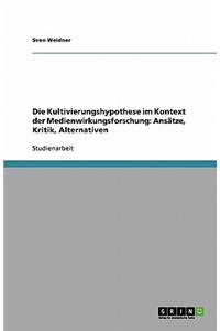 Die Kultivierungshypothese im Kontext der Medienwirkungsforschung