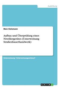 Aufbau und Überprüfung eines Nivelliergerätes (Unterweisung Straßenbauerhandwerk)