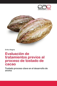Evaluación de tratamientos previos al proceso de tostado de cacao