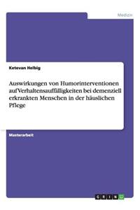 Auswirkungen von Humorinterventionen auf Verhaltensauffälligkeiten bei demenziell erkrankten Menschen in der häuslichen Pflege