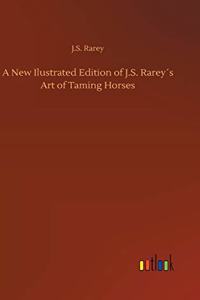 A New Ilustrated Edition of J.S. Rarey´s Art of Taming Horses