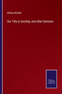 Our Title to Sonship, and other Sermons