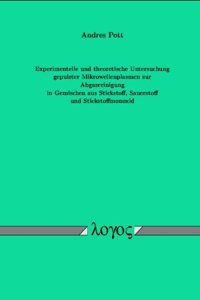 Experimentelle Und Theoretische Untersuchung Gepulster Mikrowellenplasmen Zur Abgasreinigung in Gemischen Aus Stickstoff, Sauerstoff Und Stickstoffmonoxid