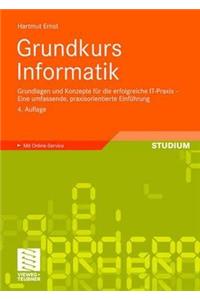Grundkurs Informatik: Grundlagen Und Konzepte Fur Die Erfolgreiche It-Praxis - Eine Umfassende, Praxisorientierte Einfuhrung