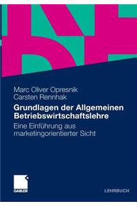 Grundlagen Der Allgemeinen Betriebswirtschaftslehre: Eine Einfuhrung Aus Marketingorientierter Sicht