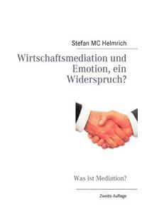 Wirtschaftsmediation und Emotion, ein Widerspruch?: Was ist Mediation?