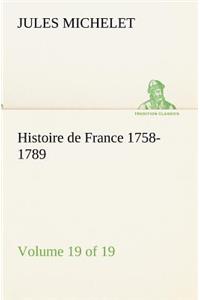 Histoire de France 1758-1789, Volume 19 (of 19)