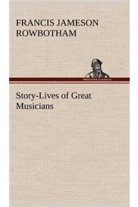 Story-Lives of Great Musicians