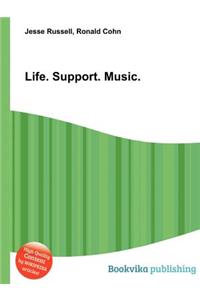 Life. Support. Music.