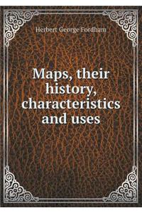 Maps, Their History, Characteristics and Uses