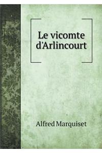 Le Vicomte d'Arlincourt