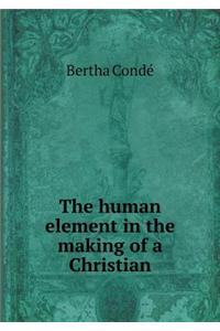 The Human Element in the Making of a Christian