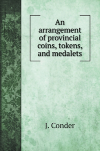 An arrangement of provincial coins, tokens, and medalets