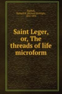 SAINT LEGER OR THE THREADS OF LIFE MICR