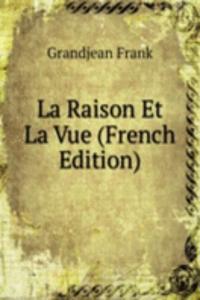 La Raison Et La Vue (French Edition)