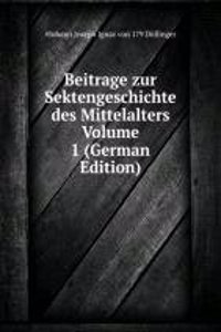 Beitrage zur Sektengeschichte des Mittelalters  Volume 1 (German Edition)