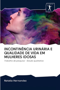 Incontinência Urinária E Qualidade de Vida Em Mulheres Idosas