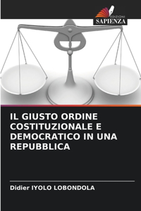 Giusto Ordine Costituzionale E Democratico in Una Repubblica