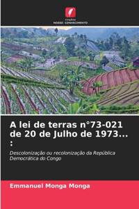 A lei de terras n°73-021 de 20 de Julho de 1973...