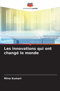 Les innovations qui ont changé le monde